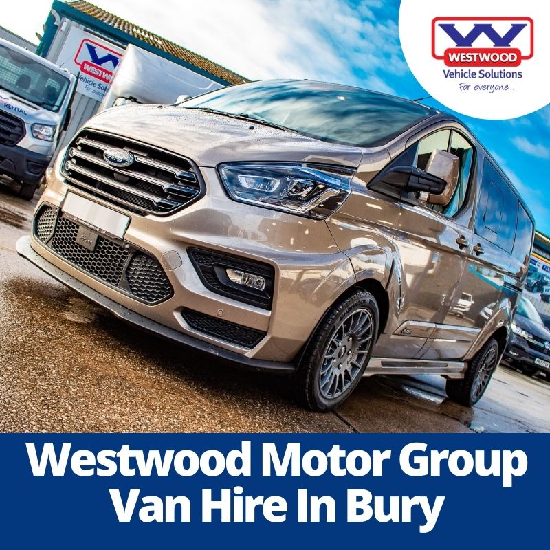 Van Hire Bury Rent a Brand New, Top of the Range Van in Bury For Less.